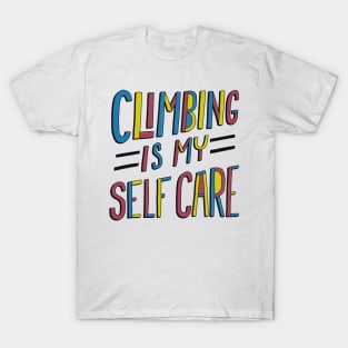 Climbing Is My Self Care T-Shirt